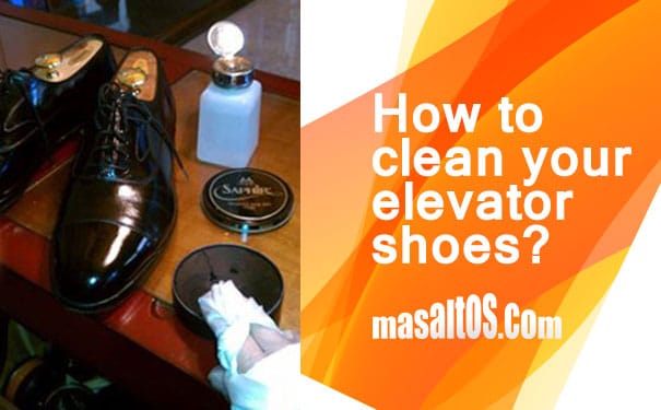 How to clean your elevator shoes