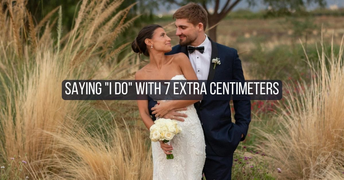 Saying I do with 7 extra centimeters