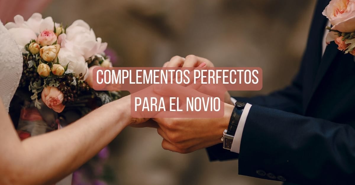 Complementos perfectos para el novio