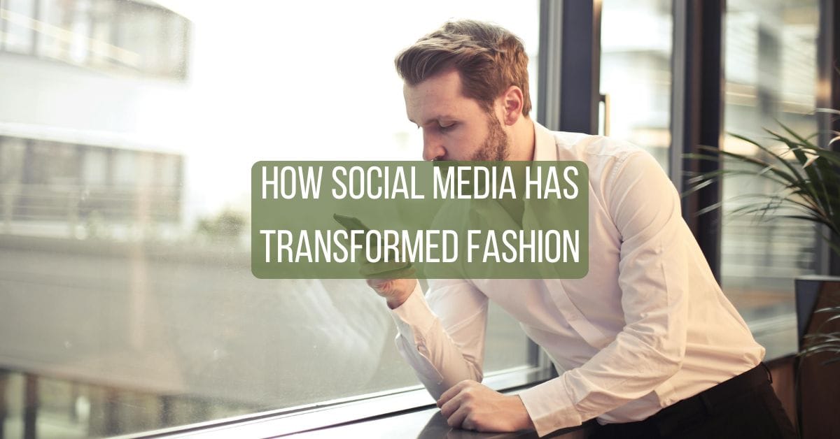 How Social Media Has Transformed Fashion