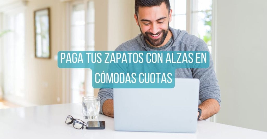 Paga tus zapatos con alzas en cómodas cuotas